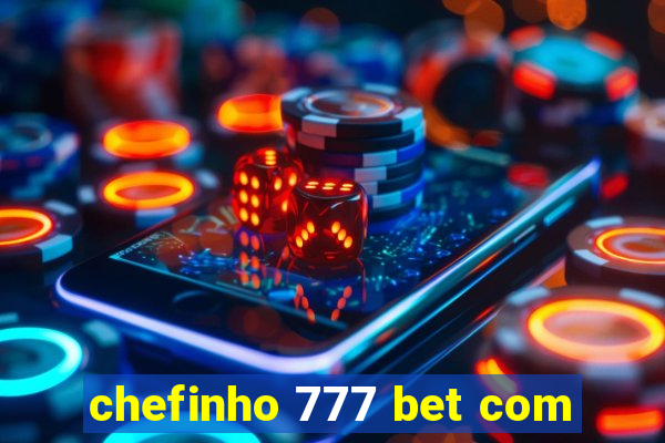 chefinho 777 bet com